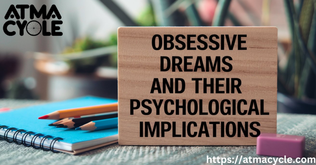 Obsessive Dreams and Their Psychological Implications